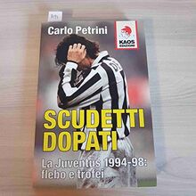 Scudetti dopati. La Juventus 1994-98: flebo e trofei