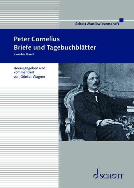 Peter Cornelius: Briefe und Tagebuchblätter. Band 2. (Beiträge zur Mittelrheinischen Musikgeschichte, Band 2)