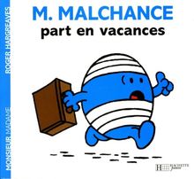 M. Malchance part en vacances
