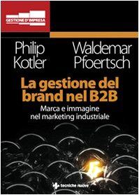 La gestione del brand nel B2B (Gestione d'impresa)