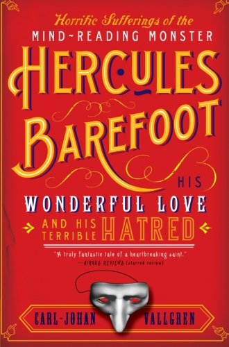 Horrific Sufferings of the Mind-Reading Monster Hercules Barefoot: His Wonderful Love and His Terrible Hatred