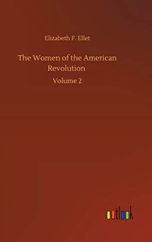 The Women of the American Revolution: Volume 2