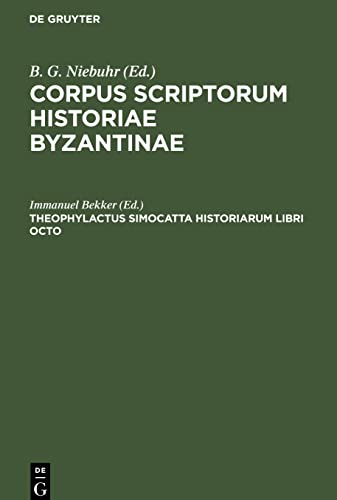 Theophylactus Simocatta Historiarum libri octo: CSIB-B (Corpus scriptorum historiae Byzantinae)