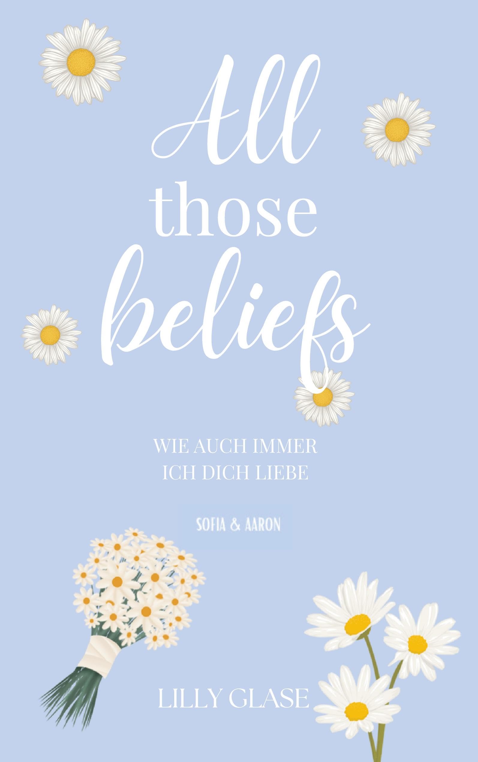 All those beliefs: Wie auch immer ich dich liebe