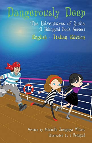 Dangerously Deep / Acque Pericolose (a bilingual book in English and Italian) (Adventures of Giulia, Band 7)
