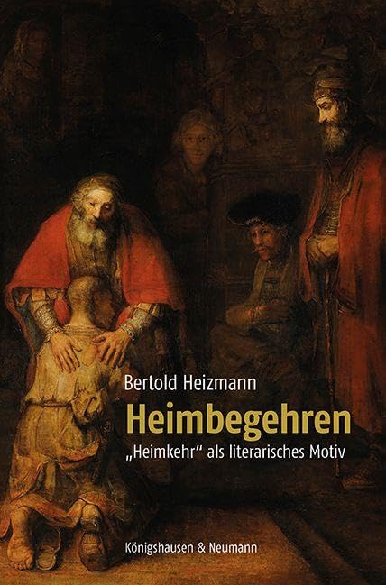 Heimbegehren: »Heimkehr« als literarisches Motiv