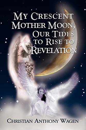 My Crescent Mother Moon, Our Tides to Rise to Revelation