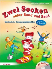 Zwei Socken außer Rand und Band: Musikalische Bewegungsgeschichten für Kinder von 3 bis 8 Jahren