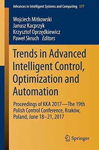 Trends in Advanced Intelligent Control, Optimization and Automation: Proceedings of KKA 2017_The 19th Polish Control Conference, Kraków, Poland, June ... in Intelligent Systems and Computing)