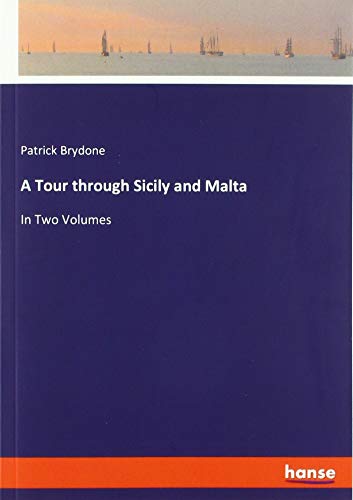 A Tour through Sicily and Malta: In Two Volumes