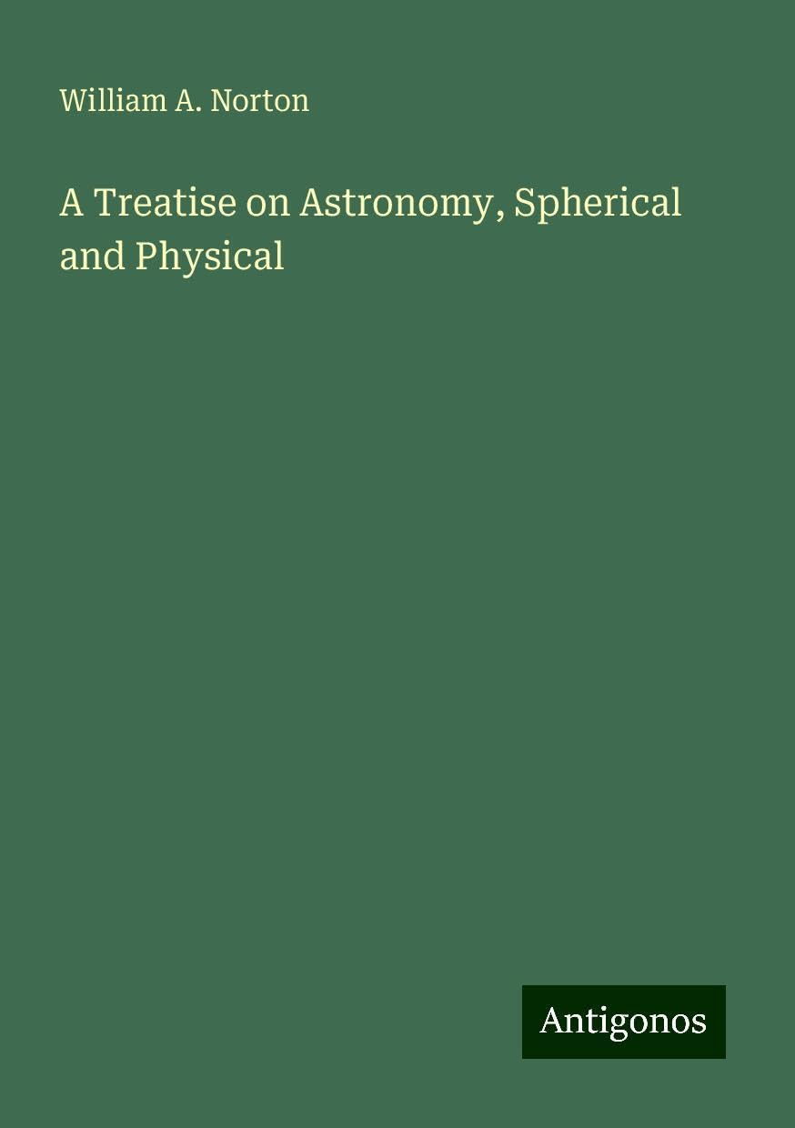 A Treatise on Astronomy, Spherical and Physical