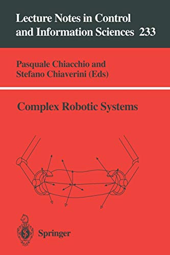 Complex Robotic Systems (Lecture Notes in Control and Information Sciences) (Lecture Notes in Control and Information Sciences, 233, Band 233)