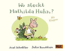 Wo steckt Mathilda Huhn?: Pappbilderbuch mit Klappen