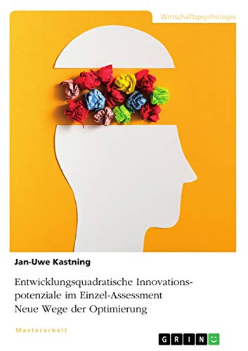 Entwicklungsquadratische Innovationspotenziale im Einzel-Assessment. Neue Wege der Optimierung: Magisterarbeit