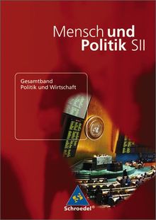 Mensch und Politik - Ausgabe 2004: Mensch und Politik SII: Gesamtband Politik und Wirtschaft