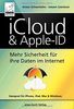 iCloud & Apple-ID - Mehr Sicherheit für Ihre Daten im Internet; für Mac, iPhone, iPad und Windows; aktuell zu iOS 11 und macOS High Sierra