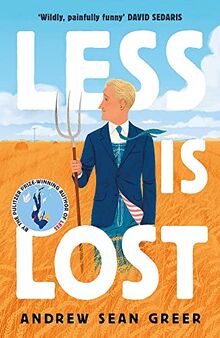 Less is Lost: 'An emotional and soul-searching sequel' (Sunday Times) to the bestselling, Pulitzer Prize-winning Less (An Arthur Less Novel)