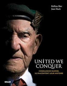 United we conquer : commandos marine, ils racontent leur histoire