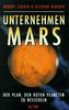 Unternehmen Mars. Das 'Mars Direct'-Projekt. Der Plan, den Roten Planeten zu besiedeln. Vorw. v. Arthur C. Clarke.