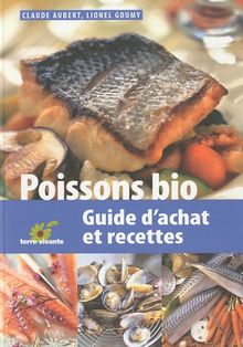 Poissons bio : guide d'achat et recettes