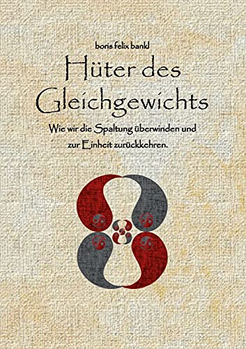 Hüter des Gleichgewichts: Wie wir die Spaltung überwinden und zur Einheit zurückkehren.
