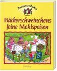 Zwergenstübchen - Bäckerschweinchens feine Mehlspeisen