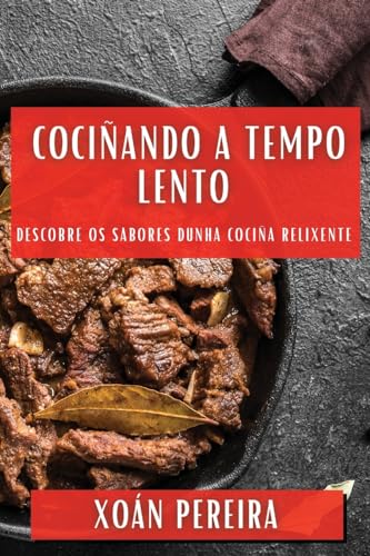 Cociñando a Tempo Lento: Descobre os Sabores Dunha Cociña Relixente