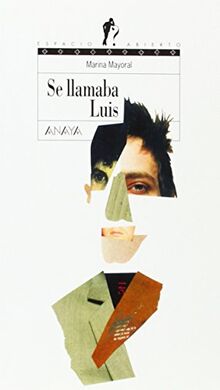 Se llamaba Luis (Literatura Juvenil (A Partir De 12 Años) - Espacio Abierto, Band 107)