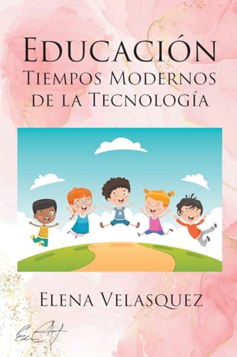 EDUCACIÓN TIEMPOS MODERNOS DE LA TECNOLOGÍA