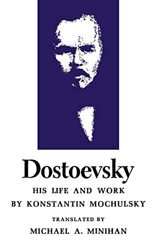 Konstantin Mochulsky Dostoevsky, His Life And Work