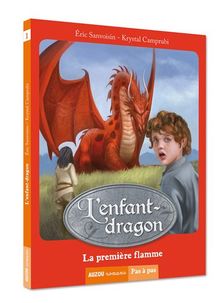 L'enfant-dragon. Vol. 1. La première flamme