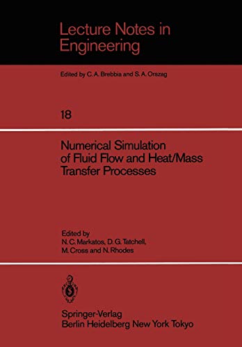 Numerical Simulation of Fluid Flow and Heat/Mass Transfer Processes (Lecture Notes in Engineering (18), Band 18)