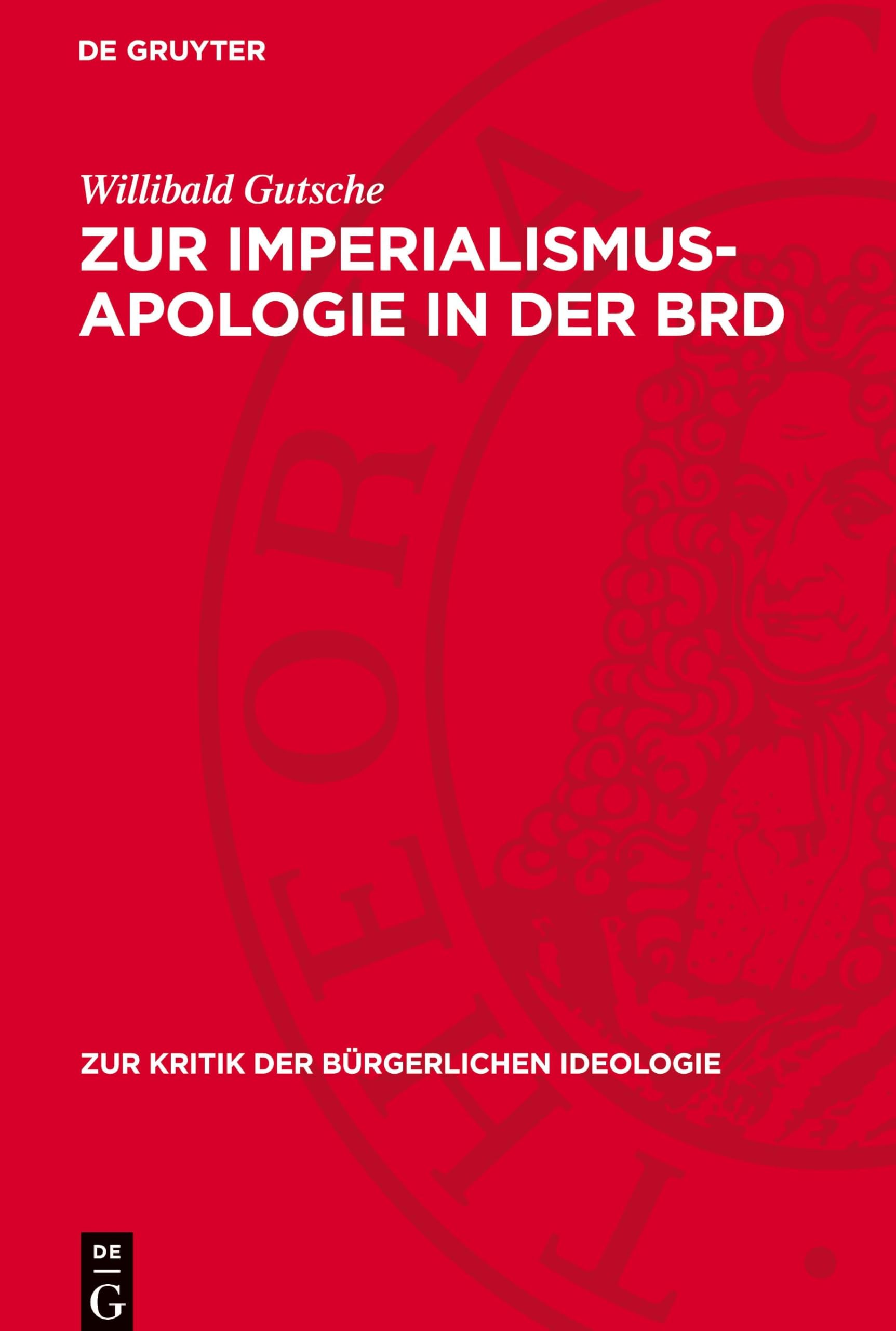 Zur Imperialismus-Apologie in Der Brd: Neue Imperialismusdeutungen in Der Brd-Historiographie Zur Deutschen Geschichte 1898 Bis 1917