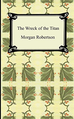 Morgan Robertson The Wreck Of The Titan, Or Futility