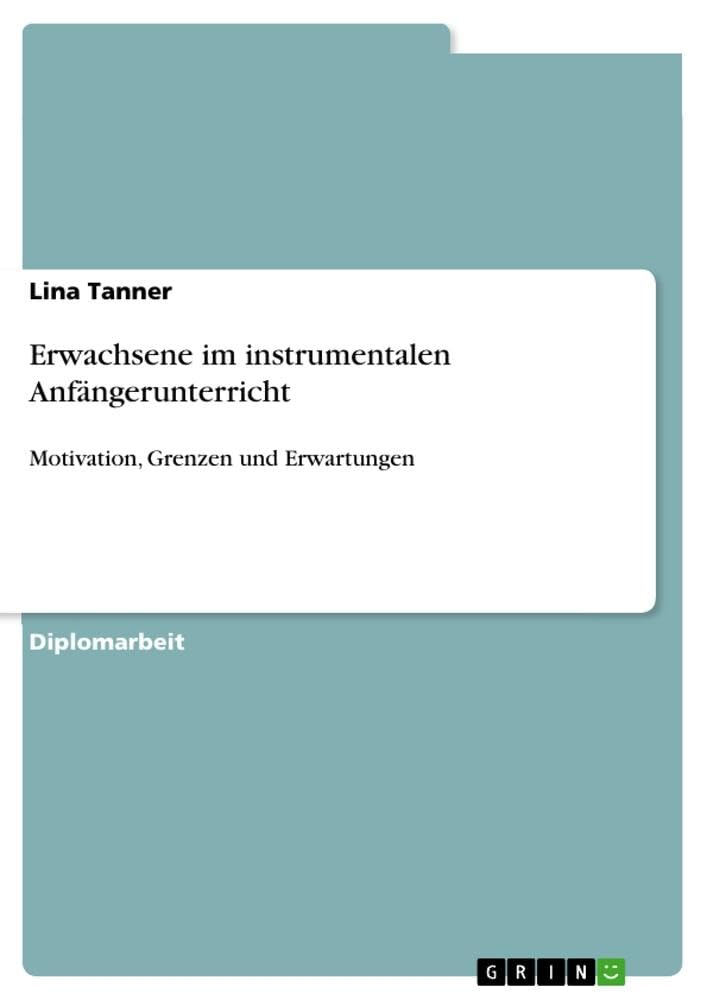 Erwachsene im instrumentalen Anfängerunterricht: Motivation, Grenzen und Erwartungen