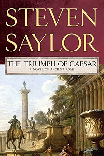Steven Saylor Triumph Of Caesar, A Novel Of Ancient Rome (Roma Sub Rosa)