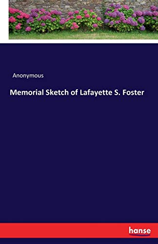 Memorial Sketch of Lafayette S. Foster