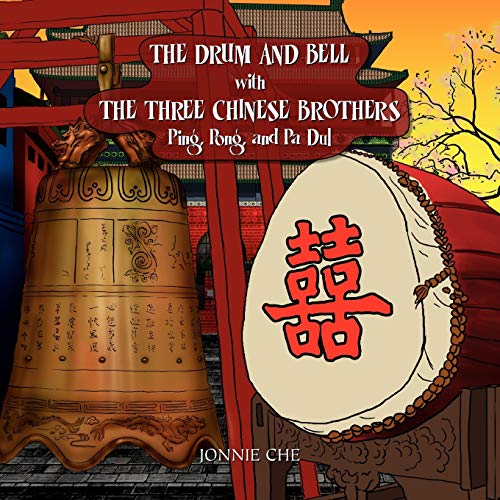 THE DRUM AND BELL with THE THREE CHINESE BROTHERS: Ping, Pong, and Pa Dul
