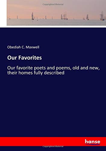 Our Favorites: Our favorite poets and poems, old and new, their homes fully described