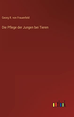 Die Pflege der Jungen bei Tieren