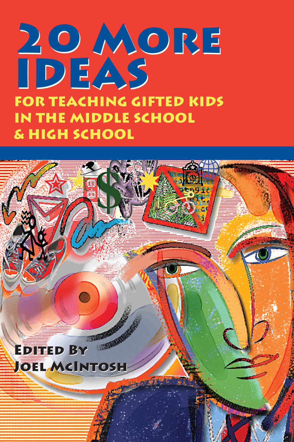 20 More Ideas for Teaching Gifted Kids in the Middle School and High School: For Teaching Gifted Children in the Middle School and High School