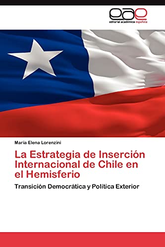 La Estrategia de Inserción Internacional de Chile en el Hemisferio: Transición Democrática y Política Exterior