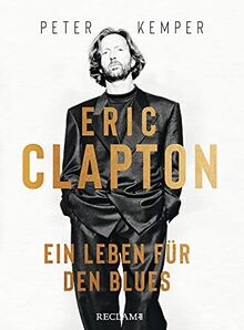 Eric Clapton: Ein Leben für den Blues