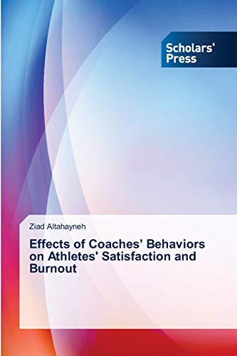 Effects of Coaches’ Behaviors on Athletes' Satisfaction and Burnout