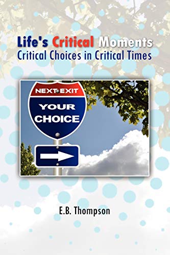 Life's Critical Moments: Critical Choices in Critical Times