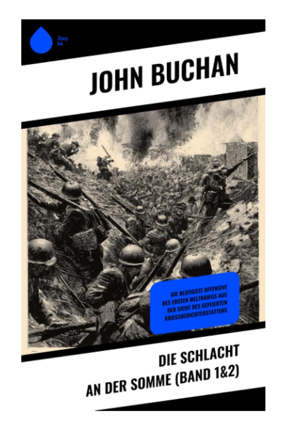 Die Schlacht an der Somme (Band 1&2): Die blutigste Offensive des Ersten Weltkriegs aus der Sicht des gefeierten Kriegsberichterstatters