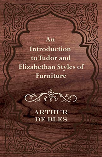 An Introduction to Tudor and Elizabethan Styles of Furniture
