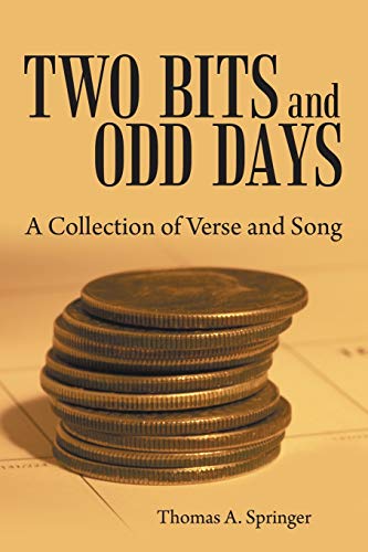 Two Bits and Odd Days: A Collection of Verse and Song