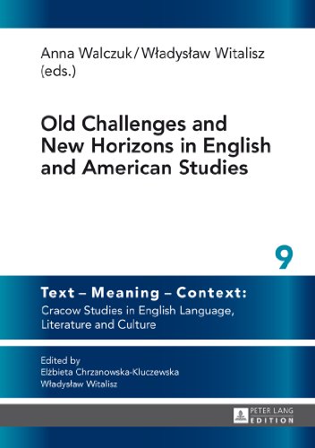Old Challenges and New Horizons in English and American Studies (Text - Meaning - Context: Cracow Studies in English Language, Literature and Culture)