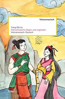 Vietnamesische Sagen und Legenden: Vietnamesisch-Deutsch